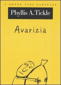 Avarizia - Phyllis A. Tickle - Libro Raffaello Cortina Editore 2006, I sette vizi capitali | Libraccio.it