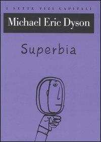 Superbia - Michael Eric Dyson - Libro Raffaello Cortina Editore 2006, I sette vizi capitali | Libraccio.it