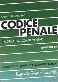 Codice penale e normativa complementare 2006-2007 - Carlo Enrico Paliero - Libro Raffaello Cortina Editore 2006, Codici | Libraccio.it
