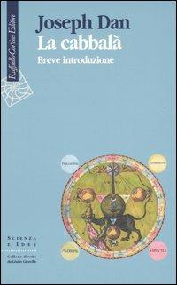 La cabbalà. Breve introduzione - Joseph Dan - Libro Raffaello Cortina Editore 2006, Scienza e idee | Libraccio.it