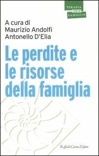 Le perdite e le risorse della famiglia  - Libro Raffaello Cortina Editore 2006, Psicoterapia con la famiglia | Libraccio.it