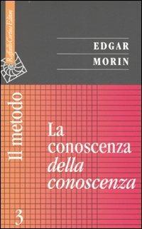 Il metodo. Vol. 3: La conoscenza della conoscenza - Edgar Morin - Libro Raffaello Cortina Editore 2007, Saggi | Libraccio.it