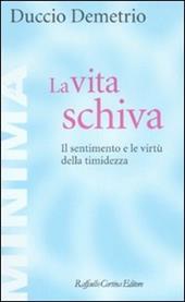 La vita schiva. Il sentimento e le virtù della timidezza