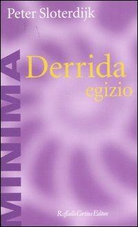 Derrida egizio. Il problema della piramide ebraica - Peter Sloterdijk - Libro Raffaello Cortina Editore 2007, Minima | Libraccio.it