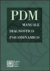 PDM. Manuale diagnostico psicodinamico  - Libro Raffaello Cortina Editore 2007 | Libraccio.it