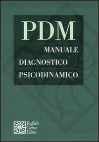 PDM. Manuale diagnostico psicodinamico  - Libro Raffaello Cortina Editore 2007 | Libraccio.it