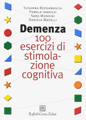 Demenza. 100 esercizi di stimolazione cognitiva  - Libro Raffaello Cortina Editore 2007 | Libraccio.it