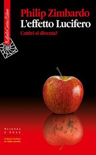 L'effetto Lucifero. Cattivi si diventa? - Philip G. Zimbardo - Libro Raffaello Cortina Editore 2007, Scienza e idee | Libraccio.it