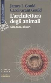 L'architettura degli animali. Nidi, tane, alveari