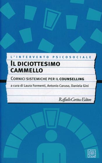 Il diciottesimo cammello. Cornici sistemiche per il counselling  - Libro Raffaello Cortina Editore 2008, L' intervento psicosociale | Libraccio.it