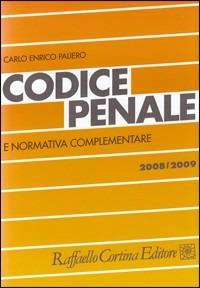 Codice penale e normativa complementare 2008-2009 - Carlo Enrico Paliero - Libro Raffaello Cortina Editore 2008, Codici | Libraccio.it