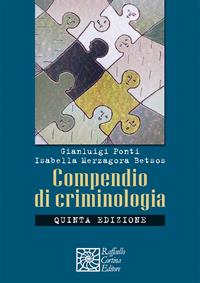 Compendio di criminologia - Gianluigi Ponti, Isabella Merzagora Betsos - Libro Raffaello Cortina Editore 2008 | Libraccio.it