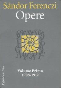 Opere. Vol. 1: 1908-1912 - Sándor Ferenczi - Libro Raffaello Cortina Editore 2008, Biblioteca di psicoanalisi | Libraccio.it