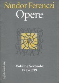 Opere. 1913-1919. Vol. 2 - Sándor Ferenczi - Libro Raffaello Cortina Editore 2009, Biblioteca di psicoanalisi | Libraccio.it