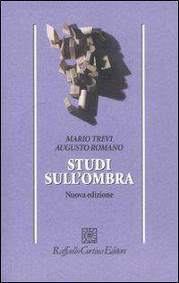 Studi sull'ombra - Mario Trevi, Augusto Romano - Libro Raffaello Cortina Editore 2008, Psicologia | Libraccio.it