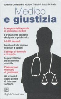 Medico e giustizia - Andrea Gentilomo, Guido Travaini, Luca D'Auria - Libro Raffaello Cortina Editore 2008 | Libraccio.it