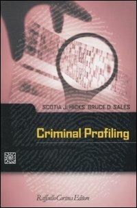Criminal profiling - Scotia J. Hicks, Bruce D. Sales - Libro Raffaello Cortina Editore 2009, Criminologia e scienze forensi | Libraccio.it
