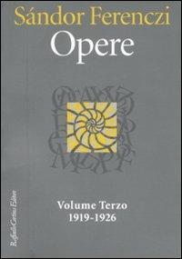Opere. 1919-1926. Vol. 3 - Sándor Ferenczi - Libro Raffaello Cortina Editore 2009, Biblioteca di psicoanalisi | Libraccio.it