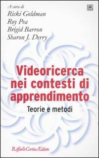 Videoricerca nei contesti di apprendimento. Teorie e metodi  - Libro Raffaello Cortina Editore 2009, Pedagogie dello sviluppo | Libraccio.it
