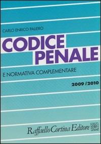 Codice penale e normativa complementare 2009-2010 - Carlo Enrico Paliero - Libro Raffaello Cortina Editore 2009 | Libraccio.it