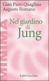 Nel giardino di Jung - Gian Piero Quaglino, Augusto Romano - Libro Raffaello Cortina Editore 2010, Minima | Libraccio.it