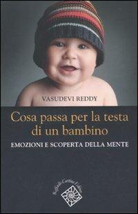 Cosa passa per la testa di un bambino. Emozioni e scoperta della mente - Vasudevi Reddy - Libro Raffaello Cortina Editore 2010, Conchiglie | Libraccio.it