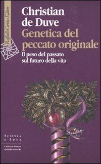 Genetica del peccato originale. Il peso del passato sul futuro della vita - Christian De Duve - Libro Raffaello Cortina Editore 2010, Scienza e idee | Libraccio.it
