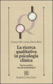 La ricerca qualitativa in psicologia clinica. Teoria, pratica, vincoli metodologici