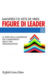 Figure di leader. Le sfide della leadership nei cambiamenti della vita organizzativa