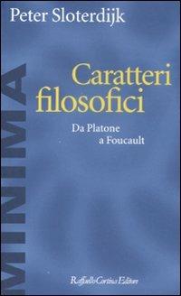 Caratteri filosofici. Da Platone a Foucault - Peter Sloterdijk - Libro Raffaello Cortina Editore 2010, Minima | Libraccio.it
