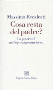 Cosa resta del padre? La paternità nell'epoca ipermoderna