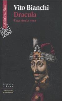 Dracula. Una storia vera - Vito Bianchi - Libro Raffaello Cortina Editore 2010, Scienza e idee | Libraccio.it