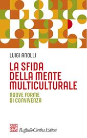 La sfida della mente multiculturale. Nuove forme di convivenza