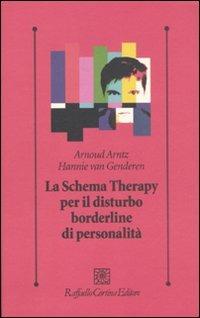 Lo schema therapy per il disturbo borderline di personalità - Arnoud Arntz, Hannie Van Genderen - Libro Raffaello Cortina Editore 2011, Psicologia clinica e psicoterapia | Libraccio.it