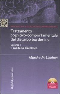 Trattamento cognitivo-comportamentale del disturbo borderline: Il modello dialettico-I gruppi di skills training. Con CD-ROM - Marsha M. Linehan - Libro Raffaello Cortina Editore 2011, Psichiatria psicoterapia neuroscienze | Libraccio.it