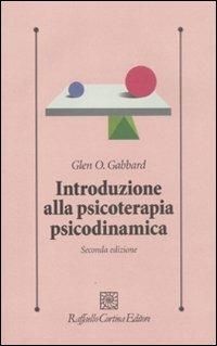 Introduzione alla psicoterapia psicodinamica. Con DVD - Glen O. Gabbard - Libro Raffaello Cortina Editore 2011, Psicologia clinica e psicoterapia | Libraccio.it