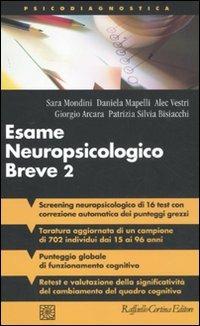 Esame neuropsicologico breve 2. Una batteria di test per lo screening neuropsicologico  - Libro Raffaello Cortina Editore 2011, Psicodiagnostica | Libraccio.it