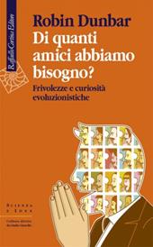 Di quanti amici abbiamo bisogno? Frivolezze e curiosità evoluzionistiche