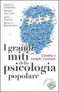 I grandi miti della psicologia popolare. Contro i luoghi comuni  - Libro Raffaello Cortina Editore 2011, Conchiglie | Libraccio.it