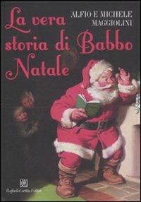 La vera storia di Babbo Natale - Alfio Maggiolini, Michele Maggiolini - Libro Raffaello Cortina Editore 2011 | Libraccio.it