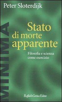 Stato di morte apparente. Filosofia e scienza come esercizio - Peter Sloterdijk - Libro Raffaello Cortina Editore 2011, Minima | Libraccio.it