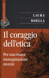 Il coraggio dell'etica. Per una nuova immaginazione morale