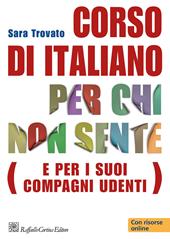 Corso di italiano per chi non sente (e per i suoi compagni udenti). Con DVD