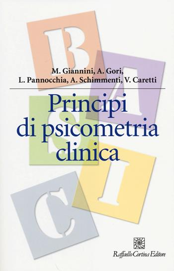 Principi di psicometria clinica  - Libro Raffaello Cortina Editore 2014, Manuali di psicologia. Basic | Libraccio.it