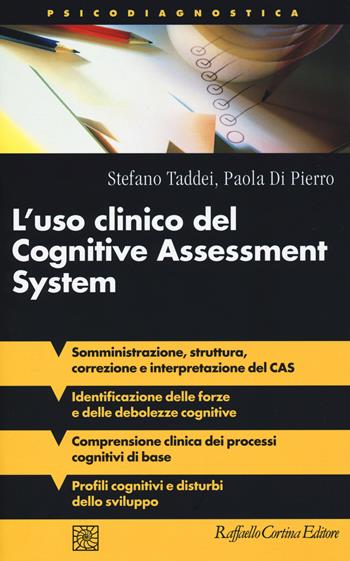 L'uso clinico del Cognitive Assessment System - Stefano Taddei, Paola Di Pierro - Libro Raffaello Cortina Editore 2015, Psicodiagnostica | Libraccio.it