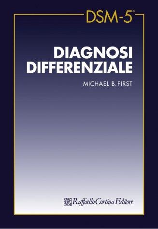DSM-5 diagnosi differenziale - Michael B. First - Libro Raffaello Cortina Editore 2015 | Libraccio.it