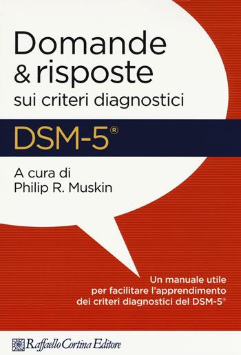 DSM-5. Domande e risposte sui criteri diagnostici  - Libro Raffaello Cortina Editore 2016 | Libraccio.it