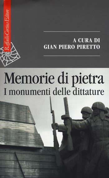Memorie di pietra. I monumenti delle dittature  - Libro Raffaello Cortina Editore 2014, Saggi | Libraccio.it