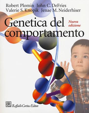 Genetica del comportamento  - Libro Raffaello Cortina Editore 2014, Manuali di psicologia. Basic | Libraccio.it