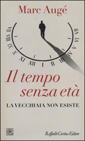 Il tempo senza età. La vecchiaia non esiste